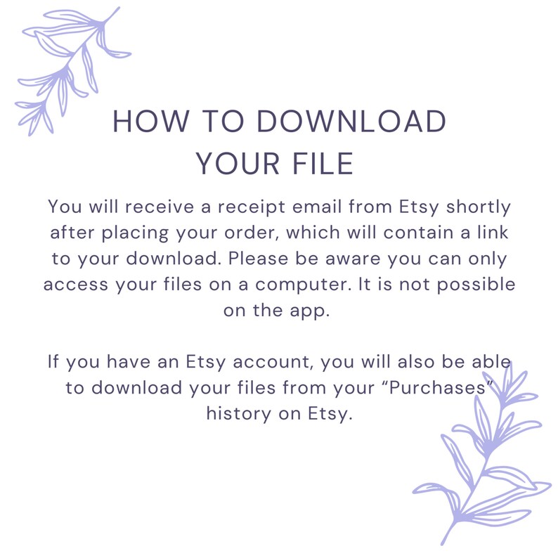 Pode incluir: Instru&ccedil;&otilde;es de texto sobre como baixar um arquivo digital do Etsy. O texto explica que um e-mail de recibo ser&aacute; enviado com um link para baixar o arquivo. Tamb&eacute;m indica que os arquivos s&oacute; podem ser acessados em um computador, n&atilde;o no aplicativo Etsy. O texto tamb&eacute;m menciona que os titulares de contas Etsy podem baixar arquivos de seu hist&oacute;rico de compras.
