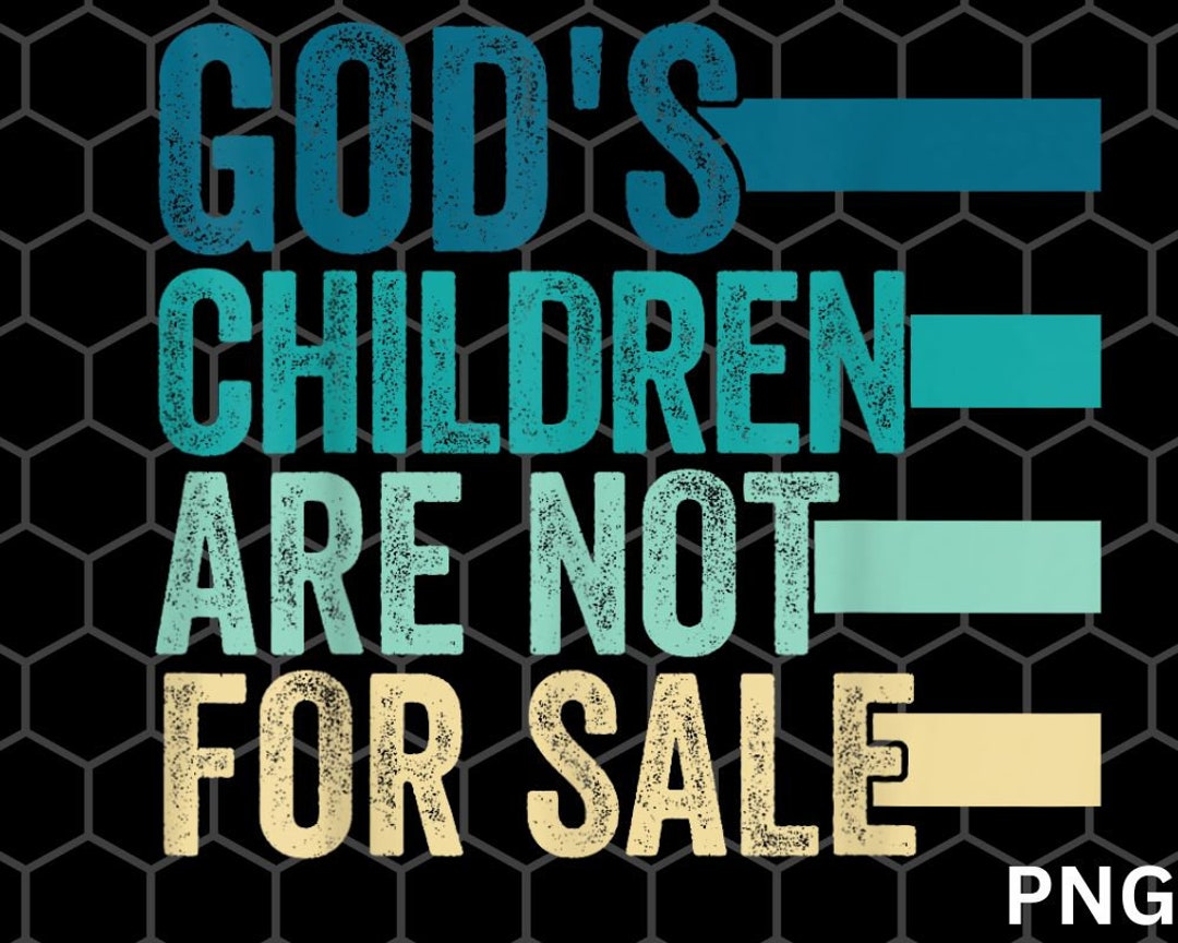 God's Children Are Not for Sale Png Download Etsy