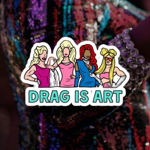 Drag Queens Drag is Art Vinyl Die-Cut Sticker Decal