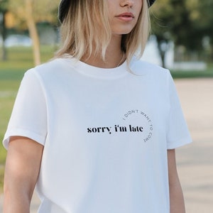 Przepraszam za spóźnienie, nie chciałem przyjść, nadruk T-shirt | Zabawna, sarkastyczna koszulka | Koszulka z żartem | Koszulka Zawsze spóźniona koszulka | Antyspołeczny klub