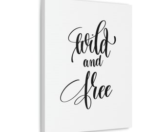 Wild and Free, Canvas, Wall Art, Quote, Decor, Home, Office, Gift