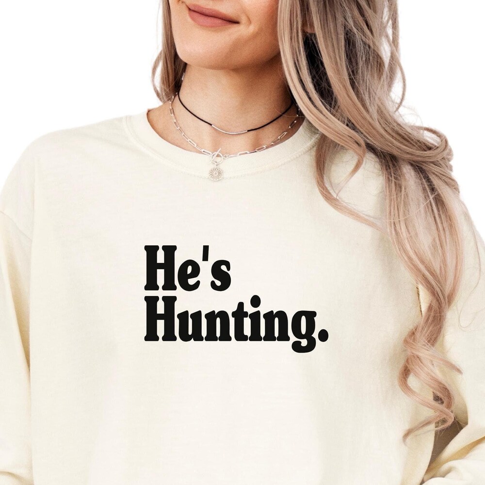 Comfort Long Sleeve T-Shirt He'S Hunting Wife Hunting Season Shirt For Wife Hes Hunting He Is Hunting Season Girlfriend Duck Deer Alwasky