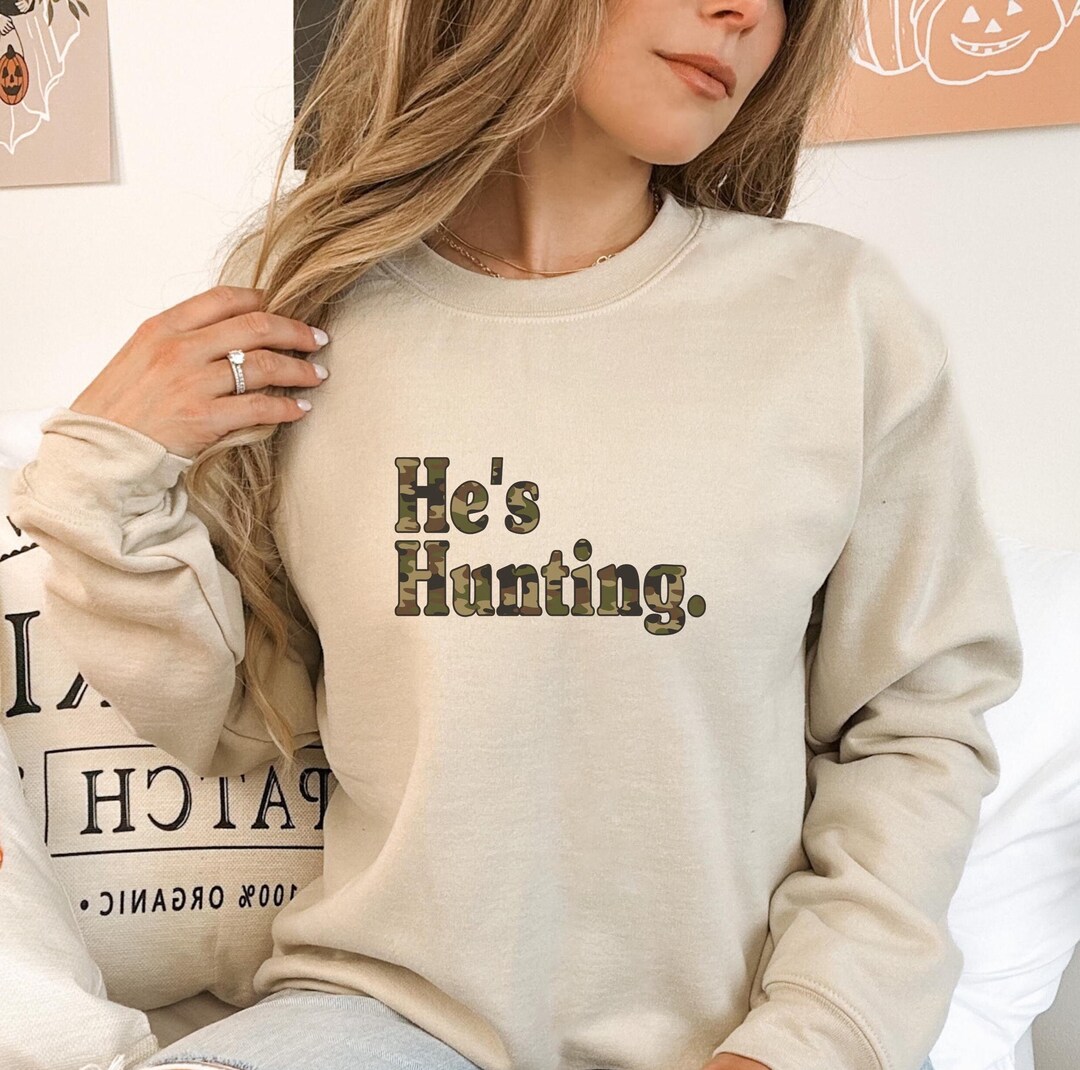 Sweat-Shirt "He's Hunting" Pour Femme - T-Shirt Décontracté Confortable - Look Chasse Tendance - 10