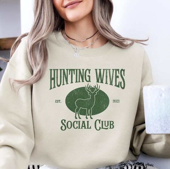 Personalized Hunting Wife Sweatshirt Hunting Wives Social Club Deer Hunter Wife Duck Hunter Wife Gift for Hunting Wife Gift For Hunter Wife