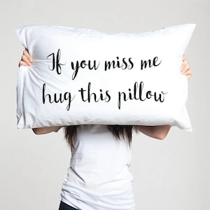 Long distance relationship Gift Pillow case Boyfriend Love Friendship Friend I miss you gift If you miss me hug this pillow ldr Missing gift