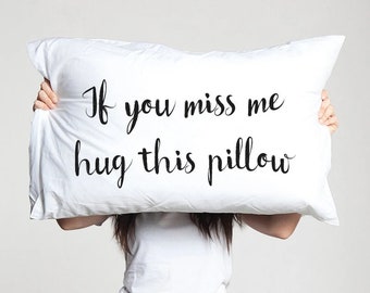 Long distance relationship Gift Pillow case Boyfriend Love Friendship Friend I miss you gift If you miss me hug this pillow ldr Missing gift