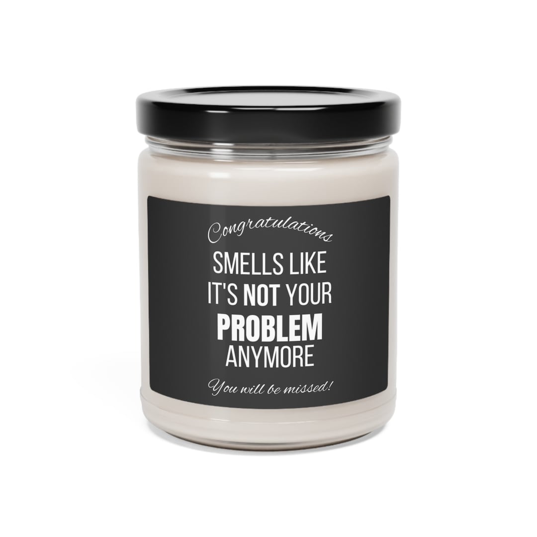 Smells Like It's Not Your Problem Anymore Candle, Boss Leaving Gift