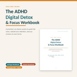 May include: The ADHD Digital Detox & Focus Workbook is a 48-page printable PDF and Word document. The cover features the title, a subtitle about a no-shame system, and sections for audits, trackers, exercises, routines, challenges, and rescue tools.