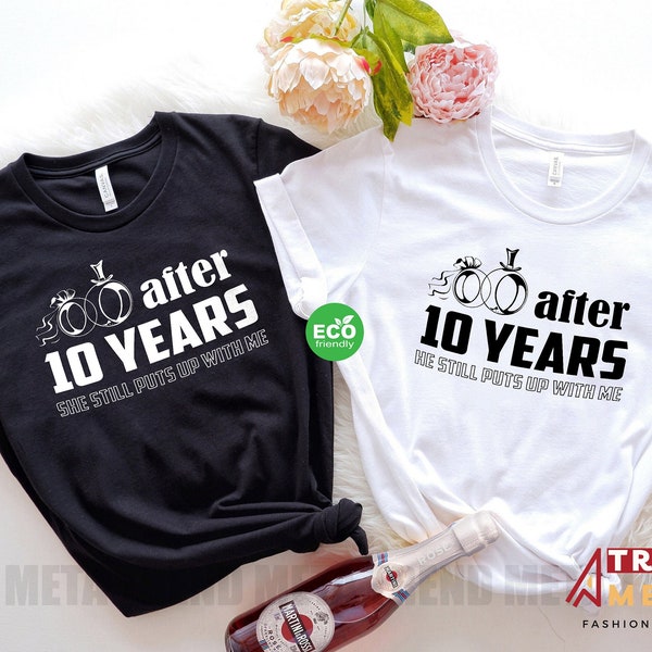 Funny 10 Year Anniversary Shirt, After 10 Years She Still Puts Up with Me 10th Wedding Anniversary Gift for Couple, Wifey Hubby Shirts