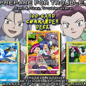 May include: A 100-card Commander deck featuring custom Pokémon-style trading cards. The central card displays Team Rocket characters Jessie, James, and Meowth. Flanking cards show Cramorant and Victreebel. Text includes PREPARE FOR TROUBLE!