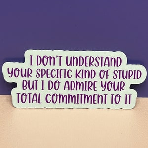 Je ne comprends pas votre genre spécifique de stupide Sticker