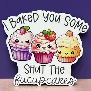 Je t'ai préparé des gâteaux, Fermez les fucupcakes. Sticker, aimant ou sticker pour voiture