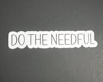 Do the needful.  Grandpa Mike sayings, Adult humor, funny stickers, sarcastic stickers