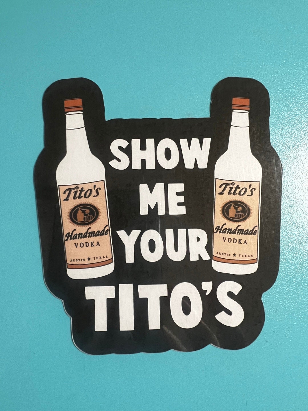 Show Me Your Tito's Sticker Pack Etsy