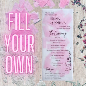 May include: A wedding ceremony program with a watercolor background and floral accents. The program lists the order of events for the wedding ceremony of Jenna and Joshua. The text "Fill Your Own" is written in pink on a white background.
