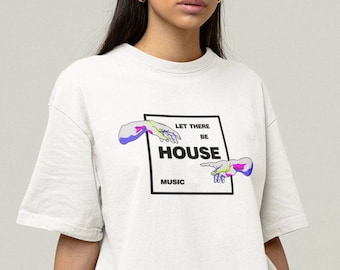 May include: White t-shirt with a graphic print of two hands reaching towards each other. The text "Let there be house music" is printed in a black box.