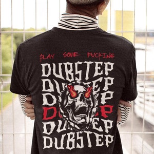 Play Some Fu*king Dubstep, Rave Shirt, Rave Outfit, Music Festival Shirt, Dubstep Riddim, Rave Wear, Festival Outfit, Rave Skull, Headbanger