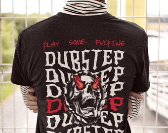 Play Some Fu*king Dubstep, Rave Shirt, Rave Outfit, Music Festival Shirt, Dubstep Riddim, Rave Wear, Festival Outfit, Rave Skull, Headbanger