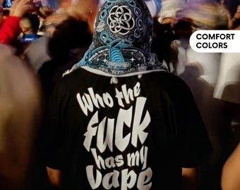 Who The Fuck Has My Vape Funny Meme Sarcastic Party Rave Accessories Music Festival Shirt Summer Top Unisex Clothing Vaping Tee Smoker Gifts
