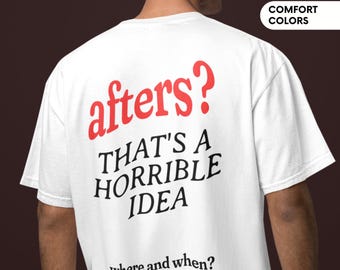 Where Are The Afters Funny Sarcastic Rave Shirt Unisex Clothes Comfort Colors Party Top Rave Outfit Music Festival Shirt Meme Tee Rave Gifts