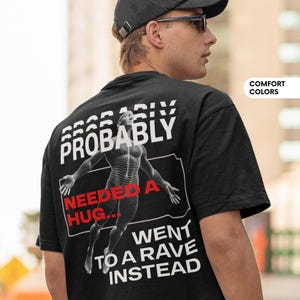 Needed A Hug Went To A Rave Funny Rave Shirt Rave Wear, Rave Clothes, Rave Tshirt, Rave Outfit, Meme Shirt, Party Shirt Music Festival Shirt