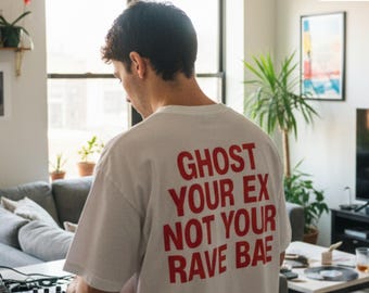 Ghost Your Ex Not Your Rave Bae Rave Fashion Festival Fashion Funny Sarcastic Shirt Rave Outfit Music Festival Shirt Meme Shirts Raver Shirt