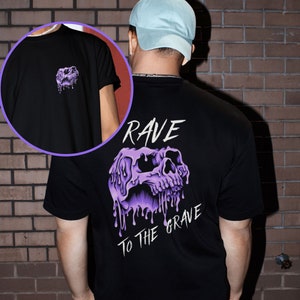 Rave To The Grave Shirt With Front & Back Print, Festival Outfit, Rave Top, EDM Shirt, Skeleton Rave Shirt, Rave Gifts, Dubstep x Riddim Top