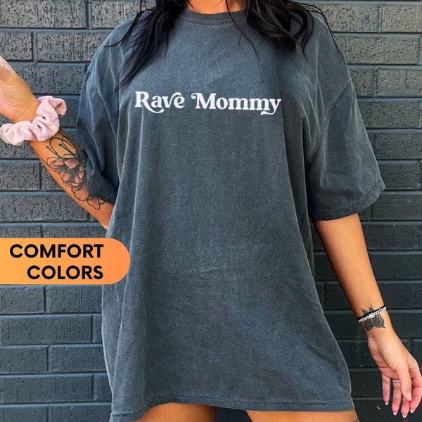 Rave Mommy Comfort Colors Shirt, Rave Mom Shirt, EDM Shirt, Women Rave Shirt, Rave Top, Gift For Raver, Rave Merch, Music Festival T-shirt
