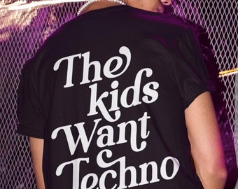 The Kids Want Techno T-Shirt: Rave Festival Party Outfit