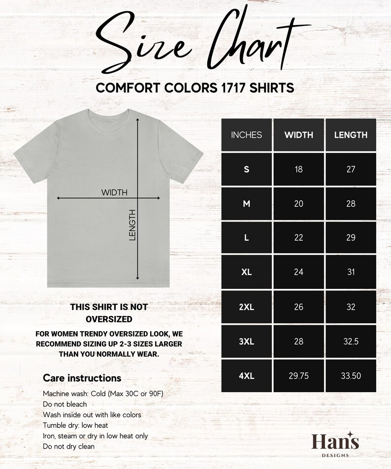 May include: Size chart for Comfort Colors 1717 shirts. The chart shows the width and length in inches for sizes S through 4XL. The chart also includes care instructions for the shirts.