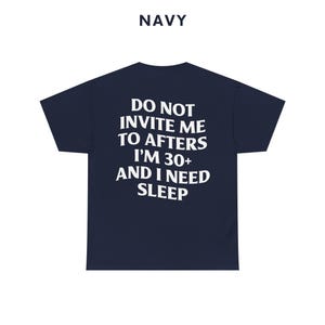 Do Not Invite Me To Afters Shirt, Rave Outfit, Festival Shirt, Funny Gift, Rave T-shirt, Sarcastic Shirt, Party Shirt, Meme Top, Prank Shirt Navy