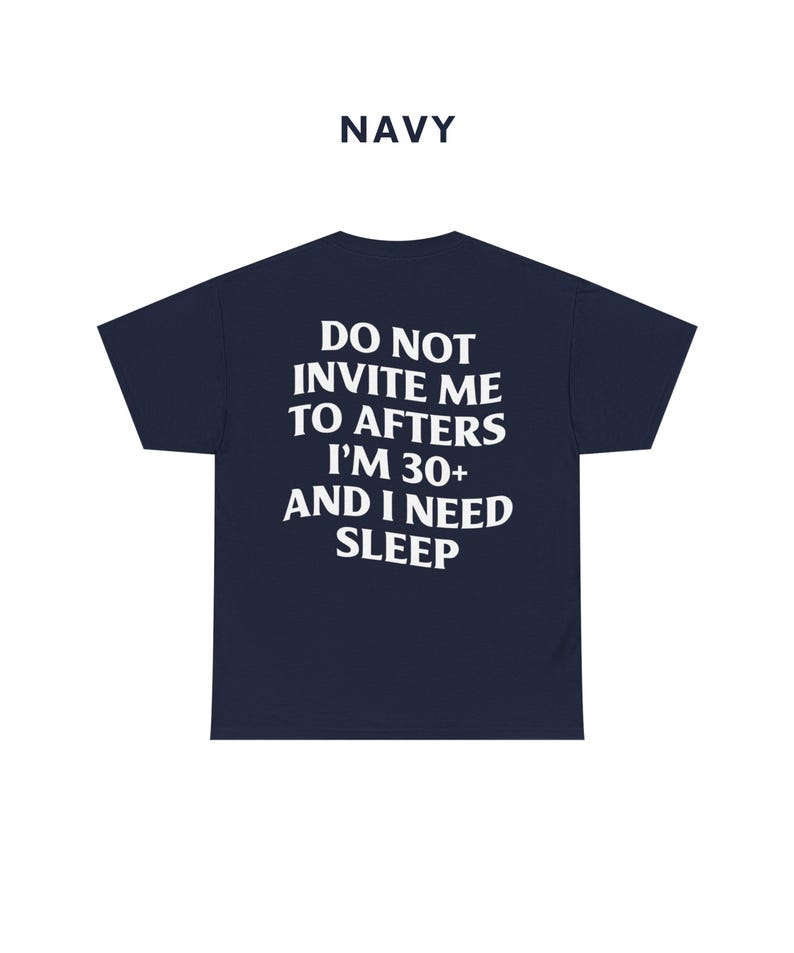 Do Not Invite Me To Afters Shirt, Rave Outfit, Festival Shirt, Funny Gift, Rave T-shirt, Sarcastic Shirt, Party Shirt, Meme Top, Prank Shirt Navy