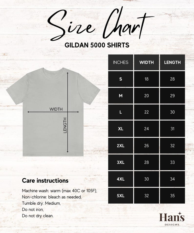 May include: Size chart for Gildan 5000 shirts, showing measurements in inches for width and length. Sizes range from S to 5XL. Care instructions include machine wash, tumble dry, and do not iron.