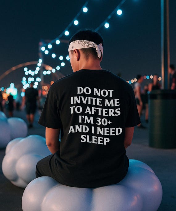Do Not Invite Me To Afters Shirt, Rave Outfit, Festival Shirt, Funny Gift, Rave T-shirt, Sarcastic Shirt, Party Shirt, Meme Top, Prank Shirt