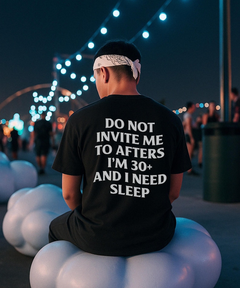 Do Not Invite Me To Afters Shirt, Rave Outfit, Festival Shirt, Funny Gift, Rave T-shirt, Sarcastic Shirt, Party Shirt, Meme Top, Prank Shirt image 1