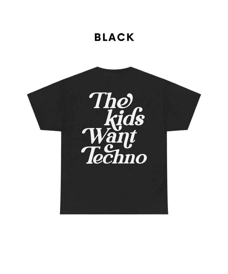 May include: Black t-shirt with white text that reads "The kids want Techno".
