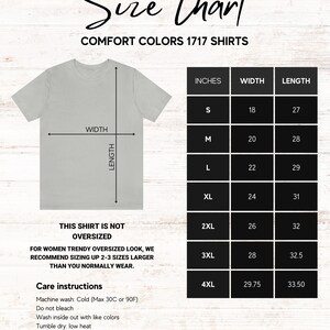 May include: Size chart for Comfort Colors 1717 shirts. The chart shows the width and length in inches for sizes S through 4XL. The chart also includes care instructions for the shirts.