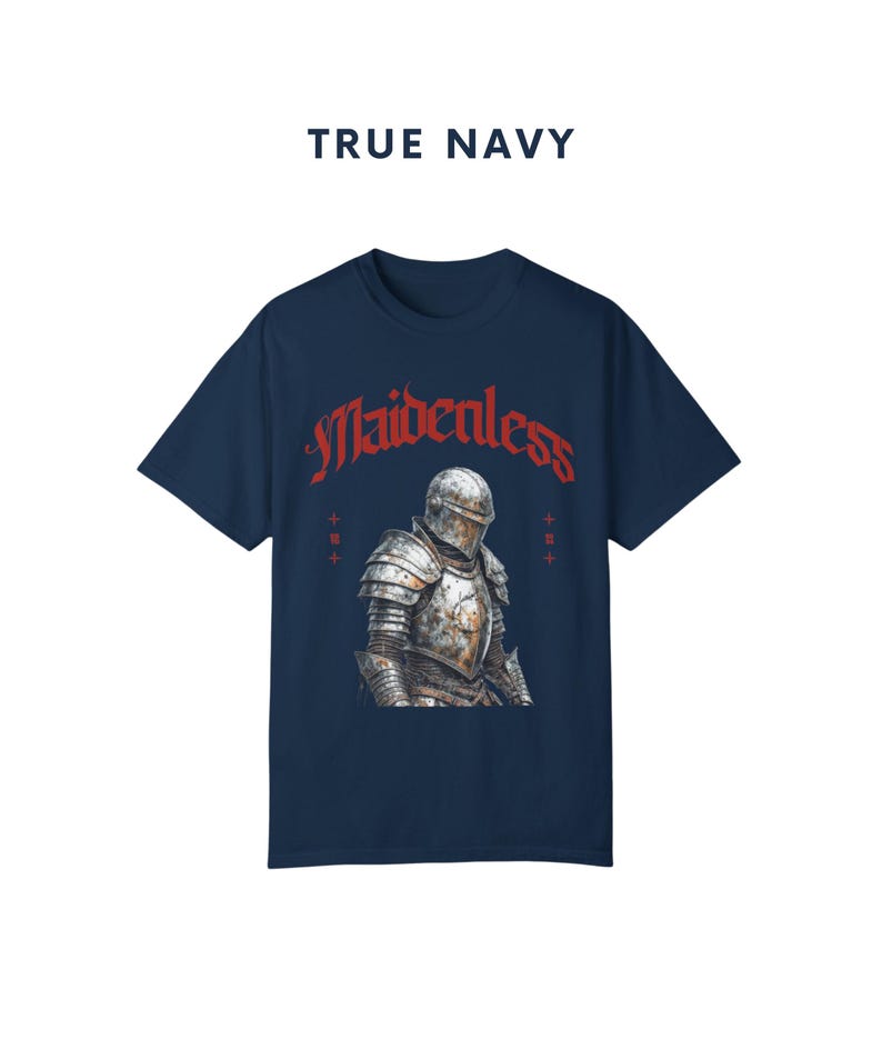 May include: A navy blue t-shirt with a graphic of a knight in armor and the text "Maidenless" in red.