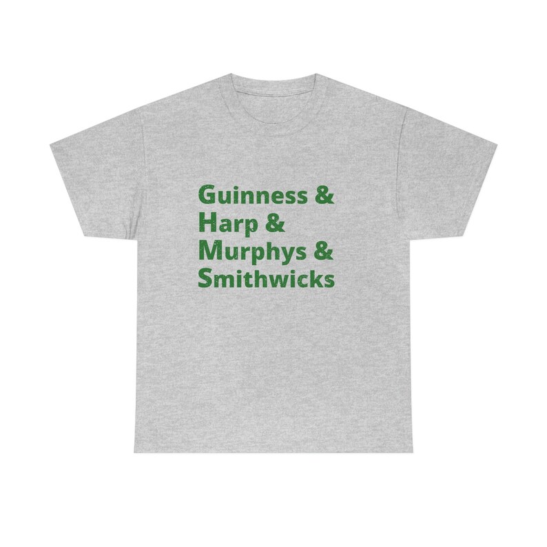 May include: Gray t-shirt with green text that reads "Guinness & Harp & Murphys & Smithwicks"