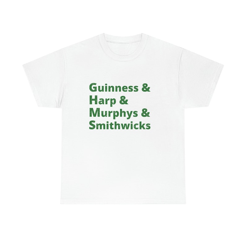 May include: White t-shirt with green text that reads "Guinness & Harp & Murphys & Smithwicks"