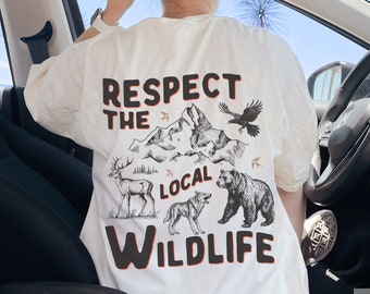 Respect The Local Wildlife T-Shirt | Gift For Nature/Animal/Forest/Hiking/Camping Lover | Rustic Retro Mountain/Bear/Wolf/Deer Graphic Tee