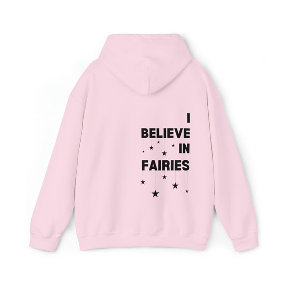 I Believe in Fairies Hoodie Whimsical Fantasy Pullover Fairycore Fashion Magical Mystical Witchy Top Uplifting Empowering Gift Idea Etsy UK