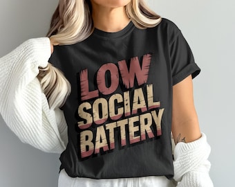 Low Social Battery T-Shirt, Introvert Tee, Funny Slogan, Gift for Introverts, Socially Distant, Anti Social, Humor Tee