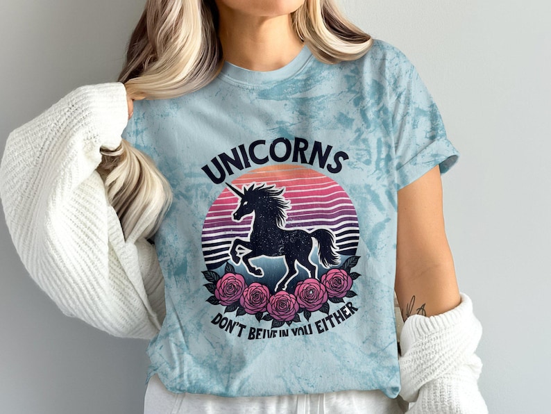 Unicorns Don't Believe in You Either Shirt, Funny Unicorn T-Shirt, Sarcastic Humor Graphic Tee, Cute Unicorns Top, Gift for Unicorn Lovers