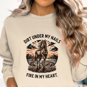 Dirt Under My Nails Fire In My Heart, Horse Lover Gift, Wild Equestrian, Cowgirl Country Farm Shirt, Western Rider Art

Horse Lover Gift