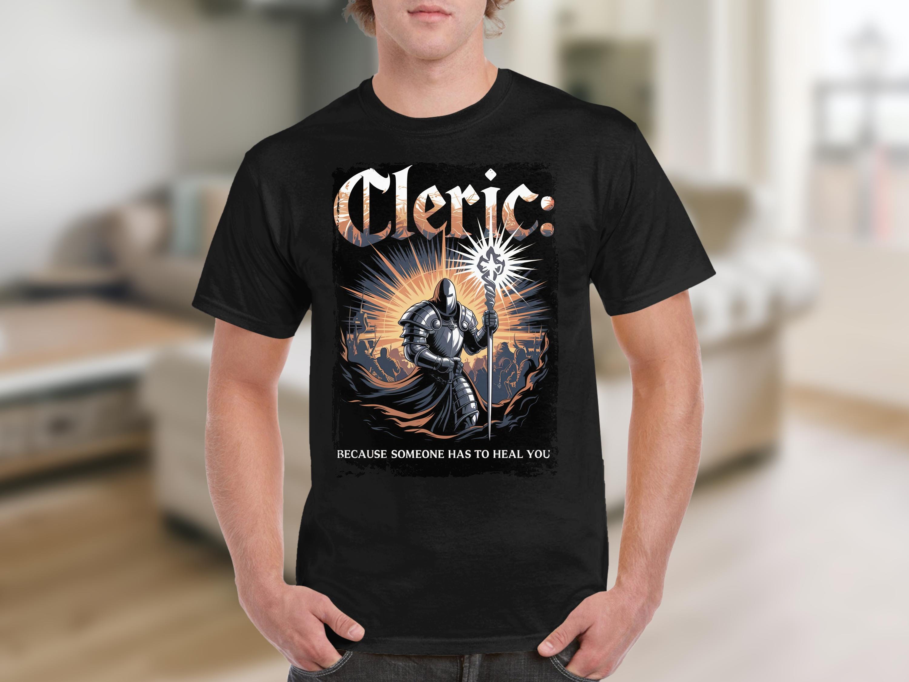 Cleric T shirt Because Someone Has to Heal You Tshirt Knight Illustration Graphic Tee Gift for Gamers