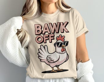 Bawck Off Chicken T-Shirt, Funny Chicken Tee, Sarcastic Chicken Shirt, Novelty Chicken Gift, Cool Chicken Apparel, Trendy Chicken Top