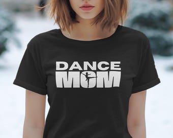 Dance Mom T-Shirt, Ballet Mom Shirt, Dance Lover Tee, Dance Gift for Mom, Dancer Parent Tee, Funny Dance Shirt, Dance Enthusiast Gift