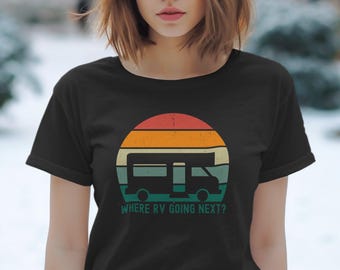 Funny RV Camping Shirt, Retro RV Camper Tee, Vintage RV Road Trip T-Shirt, Camping Adventure Outfit, Road Trip Gift for Travelers
