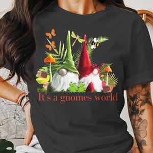 Cute Gnome T-Shirt, Its a Gnomes World Tee, Fun Garden Gnome Shirt, Whimsical Gnome Lover Gift, Adorable Gnome Top, Nature Inspired T-Shirt